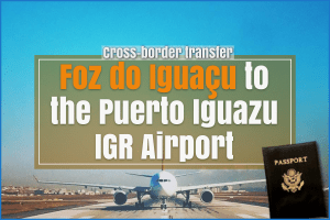 Foz do Iguacu to the Puerto Iguazu IGR airport